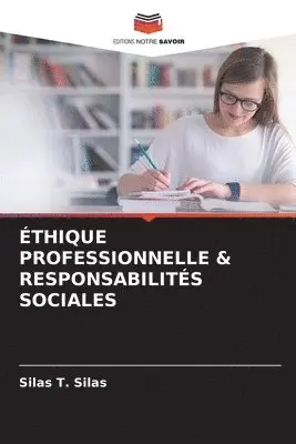 Silas T Silas - Éthique Professionnelle & Responsabilités Sociales, Häftad. Tillgänglighet: Lägg i varukorg