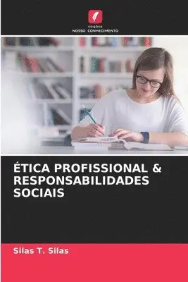 Silas T Silas - Ética Profissional & Responsabilidades Sociais, Häftad. Tillgänglighet: Lägg i varukorg