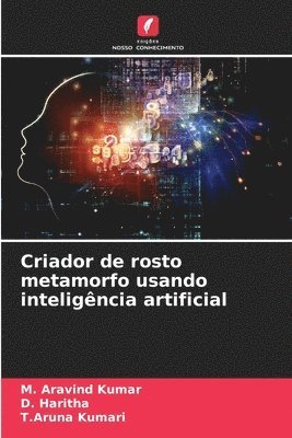 M Aravind Kumar, D Haritha, T Aruna Kumari - Criador de rosto metamorfo usando inteligência artificial, Häftad