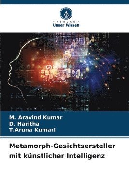M Aravind Kumar, D Haritha, T Aruna Kumari - Metamorph-Gesichtsersteller mit künstlicher Intelligenz, Häftad