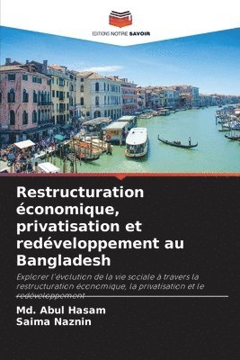 MD Abul Hasam, Saima Naznin - Restructuration économique, privatisation et redéveloppement au Bangladesh, Häftad