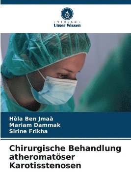 Hèla Ben Jmaà, Mariam Dammak, Sirine Frikha - Chirurgische Behandlung atheromatöser Karotisstenosen, Häftad. Tillgänglighet: Lägg i varukorg