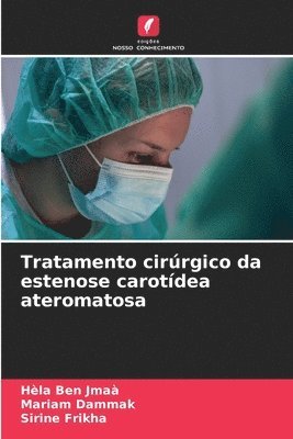 Hèla Ben Jmaà, Mariam Dammak, Sirine Frikha - Tratamento cirúrgico da estenose carotídea ateromatosa, Häftad. Tillgänglighet: Lägg i varukorg