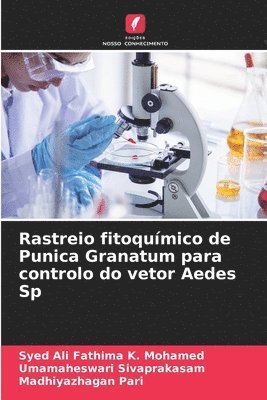Syed Ali Fathima K Mohamed, Umamaheswari Sivaprakasam, Madhiyazhagan Pari - Rastreio fitoquímico de Punica Granatum para controlo do vetor Aedes Sp, Häftad. Tillgänglighet: Lägg i varukorg