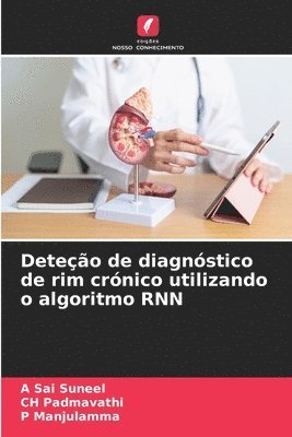 A Sai Suneel, Ch Padmavathi, P Manjulamma - Deteção de diagnóstico de rim crónico utilizando o algoritmo RNN, Häftad