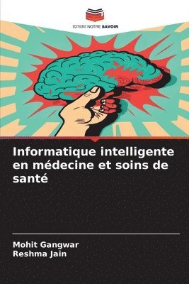 Mohit Gangwar, Reshma Jain - Informatique intelligente en médecine et soins de santé, Häftad. Tillgänglighet: Lägg i varukorg