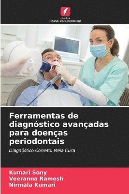 Kumari Sony, Veeranna Ramesh, Nirmala Kumari - Ferramentas de diagnóstico avançadas para doenças periodontais, Häftad