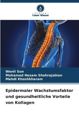 Wenli Sun, Mohamad Hesam Shahrajabian, Mehdi Khoshkharam - Epidermaler Wachstumsfaktor und gesundheitliche Vorteile von Kollagen, Häftad
