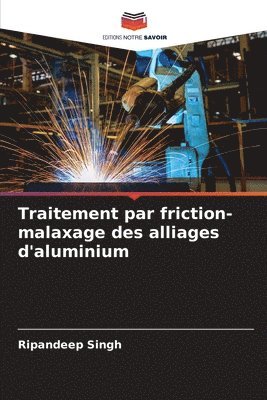 Ripandeep Singh - Traitement par friction-malaxage des alliages d'aluminium, Häftad