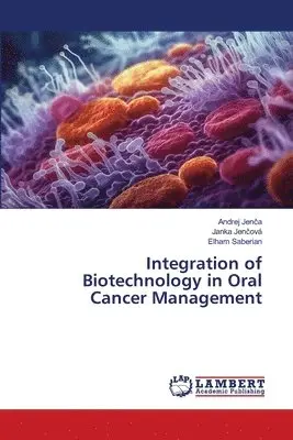 Andrej Jenča, Janka Jenčová, Elham Saberian - Integration of Biotechnology in Oral Cancer Management, Häftad. Tillgänglighet: Lägg i varukorg