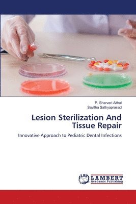 P Sharvari Aithal, Savitha Sathyaprasad - Lesion Sterilization And Tissue Repair, Häftad. Tillgänglighet: Lägg i varukorg