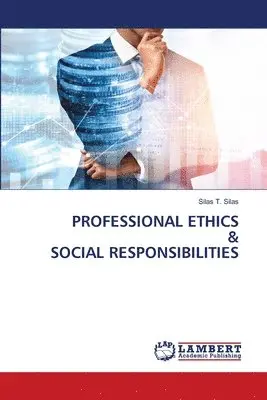 Silas T Silas - Professional Ethics & Social Responsibilities, Häftad. Tillgänglighet: Lägg i varukorg