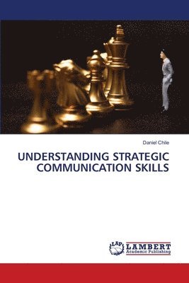 Daniel Chile - Understanding Strategic Communication Skills, Häftad. Tillgänglighet: Lägg i varukorg