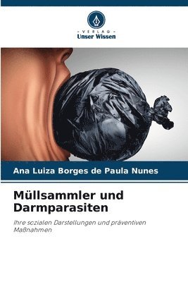 Ana Luiza Borges de Paula Nunes - Müllsammler und Darmparasiten, Häftad
