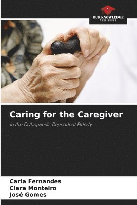Carla Fernandes, Clara Monteiro, José Gomes - Caring for the Caregiver, Häftad. Tillgänglighet: Lägg i varukorg