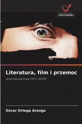 Oscar Ortega Arango - Literatura, film i przemoc, Häftad. Tillgänglighet: Lägg i varukorg