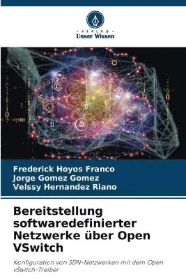 Frederick Hoyos Franco, Jorge Gómez Gómez, Velssy Hernández Riaño - Bereitstellung softwaredefinierter Netzwerke über Open VSwitch, Häftad. Tillgänglighet: Lägg i varukorg