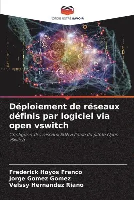 Frederick Hoyos Franco, Jorge Gómez Gómez, Velssy Hernández Riaño - Déploiement de réseaux définis par logiciel via open vswitch, Häftad. Tillgänglighet: Lägg i varukorg