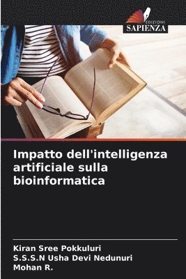 Kiran Sree Pokkuluri, S S S N Usha Devi Nedunuri, Mohan R - Impatto dell'intelligenza artificiale sulla bioinformatica, Häftad