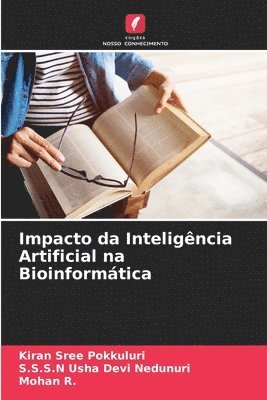 Kiran Sree Pokkuluri, S S S N Usha Devi Nedunuri, Mohan R - Impacto da Inteligência Artificial na Bioinformática, Häftad