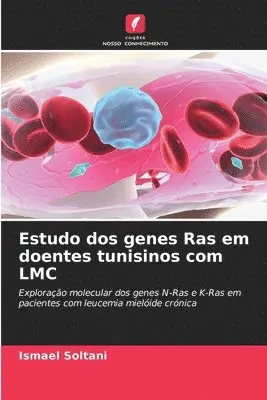 Ismael Soltani - Estudo dos genes Ras em doentes tunisinos com LMC, Häftad. Tillgänglighet: Lägg i varukorg