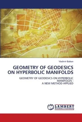 Vladimir Balkan - Geometry of Geodesics on Hyperbolic Manifolds, Häftad. Tillgänglighet: Lägg i varukorg