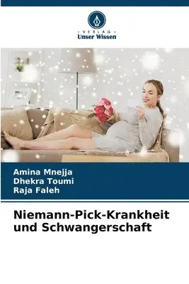 Amina Mnejja, Dhekra Toumi, Raja Faleh - Niemann-Pick-Krankheit und Schwangerschaft, Häftad. Tillgänglighet: Lägg i varukorg