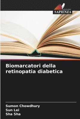 Sumon Chowdhury, Sun Lei, Sha Sha - Biomarcatori della retinopatia diabetica, Häftad