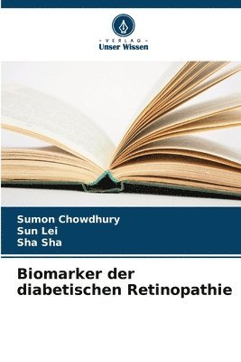 Sumon Chowdhury, Sun Lei, Sha Sha - Biomarker der diabetischen Retinopathie, Häftad