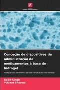 Conceção de dispositivos de administração de medicamentos à base de hidrogel