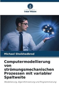 Computermodellierung von strmungsmechanischen Prozessen mit variabler Spaltweite