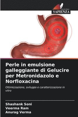 Shashank Soni, Veerma Ram, Anurag Verma - Perle in emulsione galleggiante di Gelucire per Metronidazolo e Norfloxacina, Häftad. Tillgänglighet: Lägg i varukorg