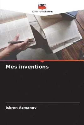 Iskren Azmanov - Mes inventions, Häftad. Tillgänglighet: Lägg i varukorg
