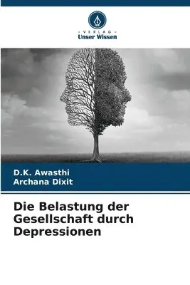 D K Awasthi, Archana Dixit - Belastung der Gesellschaft durch Depressionen, Häftad. Tillgänglighet: Lägg i varukorg