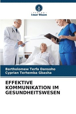 Bartholomew Terfa Dansoho, Cyprian Terhemba Gbasha - Effektive Kommunikation Im Gesundheitswesen, Häftad