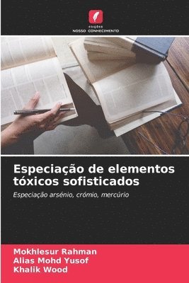 Mokhlesur Rahman, Alias Mohd Yusof, Khalik Wood - Especiação de elementos tóxicos sofisticados, Häftad. Tillgänglighet: Lägg i varukorg