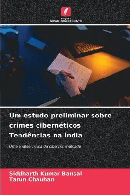 Siddharth Kumar Bansal, Tarun Chauhan - Um estudo preliminar sobre crimes cibernéticos Tendências na Índia, Häftad. Tillgänglighet: Lägg i varukorg