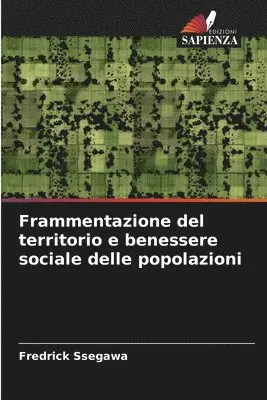 Fredrick Ssegawa - Frammentazione del territorio e benessere sociale delle popolazioni, Häftad. Tillgänglighet: Lägg i varukorg