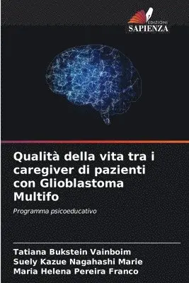 Tatiana Bukstein Vainboim, Suely Kazue Nagahashi Marie, Maria Helena Pereira Franco - Qualità della vita tra i caregiver di pazienti con Glioblastoma Multifo, Häftad. Tillgänglighet: Lägg i varukorg