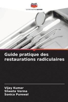 Vijay Kumar, Shweta Verma, Sonica Purewal - Guide pratique des restaurations radiculaires, Häftad. Tillgänglighet: Lägg i varukorg