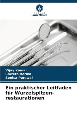 Vijay Kumar, Shweta Verma, Sonica Purewal - praktischer Leitfaden für Wurzelspitzen- restaurationen, Häftad. Tillgänglighet: Lägg i varukorg