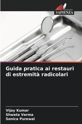 Vijay Kumar, Shweta Verma, Sonica Purewal - Guida pratica ai restauri di estremità radicolari, Häftad. Tillgänglighet: Lägg i varukorg