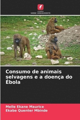 Melle Ekane Maurice, Ekabe Quenter Mbinde - Consumo de animais selvagens e a doença do Ébola, Häftad
