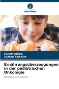 Ern�hrungs�berzeugungen in der p�diatrischen Onkologie