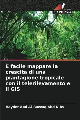 Hayder Abd Al-Razzaq Abd Dibs - È facile mappare la crescita di una piantagione tropicale con il telerilevamento e il GIS, Häftad. Tillgänglighet: Lägg i varukorg