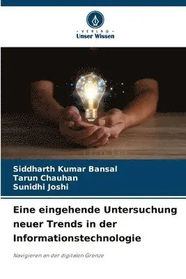 Siddharth Kumar Bansal, Tarun Chauhan, Sunidhi Joshi - Eine eingehende Untersuchung neuer Trends in der Informationstechnologie, Häftad. Tillgänglighet: Lägg i varukorg