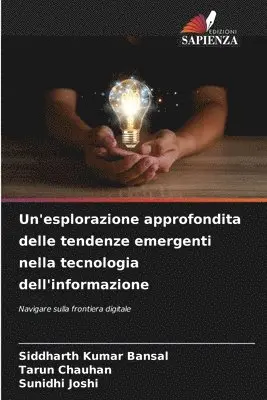 Siddharth Kumar Bansal, Tarun Chauhan, Sunidhi Joshi - Un'esplorazione approfondita delle tendenze emergenti nella tecnologia dell'informazione, Häftad. Tillgänglighet: Lägg i varukorg
