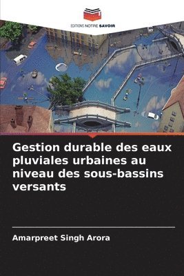 Amarpreet Singh Arora - Gestion durable des eaux pluviales urbaines au niveau des sous-bassins versants, Häftad. Tillgänglighet: Lägg i varukorg