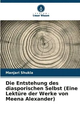 Manjari Shukla - Entstehung des diasporischen Selbst (Eine Lektüre der Werke von Meena Alexander), Häftad. Tillgänglighet: Lägg i varukorg