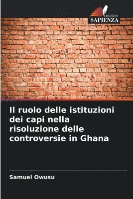 Samuel Owusu - ruolo delle istituzioni dei capi nella risoluzione delle controversie in Ghana, Häftad